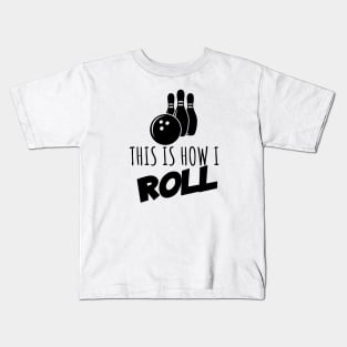 Bowling this is how i roll Kids T-Shirt